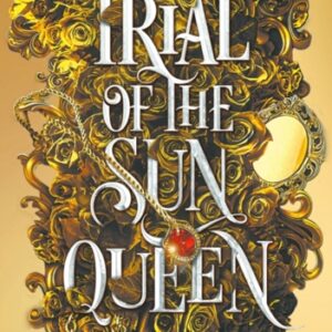 Trial of the Sun Queen : the sizzling and addictive fantasy romance sensation