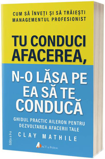 Tu conduci afacerea n-o lăsa pe ea să te conducă