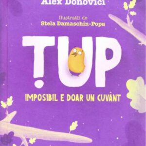 Tup. Imposibil e doar un cuvant