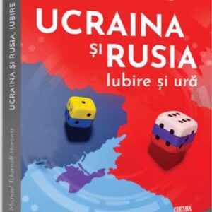 Ucraina si Rusia iubire si ura