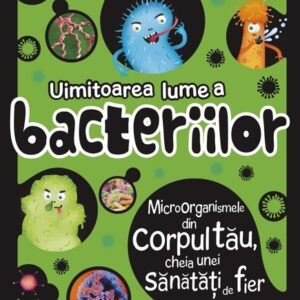 Uimitoarea lume a bacteriilor