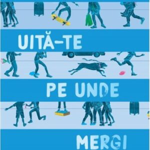 Uită-te pe unde mergi