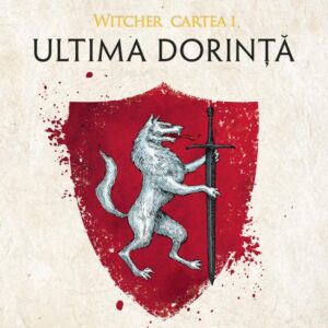 Ultima dorinta. Seria Witcher Vol.1