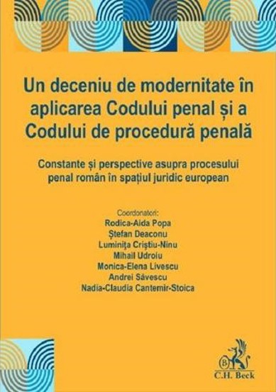 Un deceniu de modernitate in aplicarea Codului penal si a Codului de procedura penala