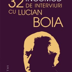 Un istoric incomod. 32 de interviuri cu Lucian Boia