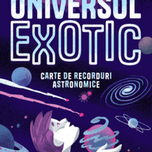 Universul exotic. Carte de recorduri astronomice