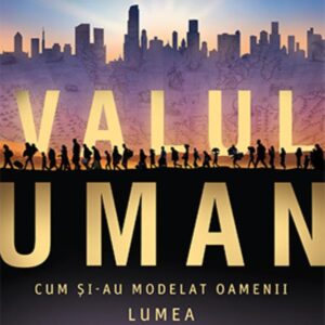 Valul uman. Cum şi-au modelat oamenii lumea