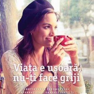 Viata e usoara nu-ti face griji