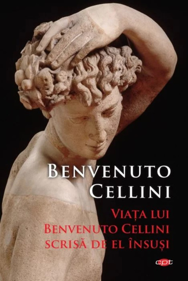 Viata lui Benvenuto Cellini scrisa de el insusi