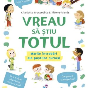 Vreau sa stiu TOTUL. Marile intrebari ale pustilor curiosi