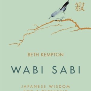 Wabi Sabi : Japanese Wisdom for a Perfectly Imperfect Life