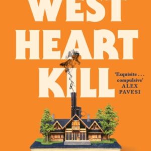 West Heart Kill : An outrageously original work of meta fiction