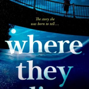 Where They Lie : The thrillingly atmospheric debut from an exciting new voice in crime fiction