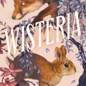 Wisteria : the Sunday Times bestseller - the gorgeous new gothic fantasy romance from the bestselling author of Belladonna and Foxglove