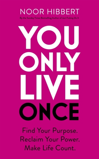 You Only Live Once : Find Your Purpose. Reclaim Your Power. Make Life Count. THE SUNDAY TIMES PAPERBACK NON-FICTION BESTSELLER