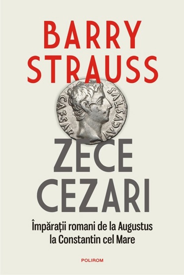 Zece cezari: Imparatii romani de la Augustus la Constantin cel Mare