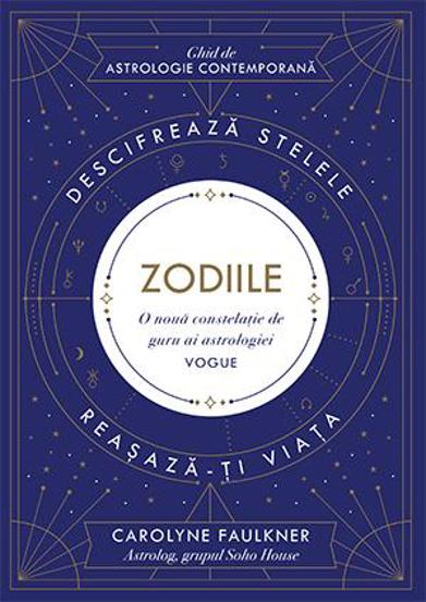 Zodiile. Descifrează stelele. Reașază-ți viața