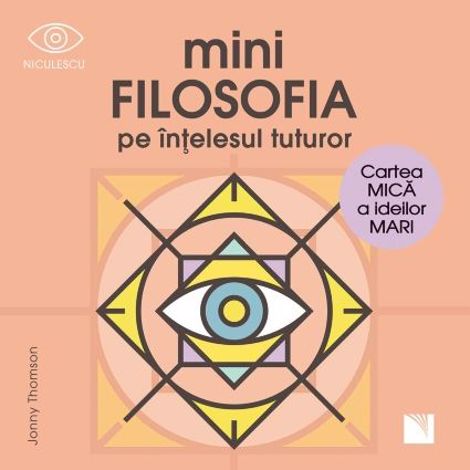 miniFILOSOFIA pe înțelesul tuturor